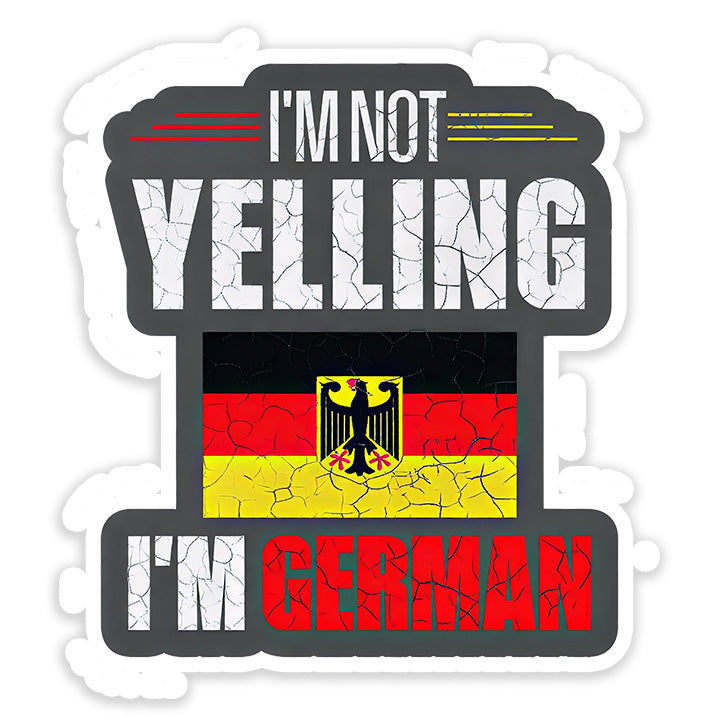 I'm not yelling I'm Germany Sticker