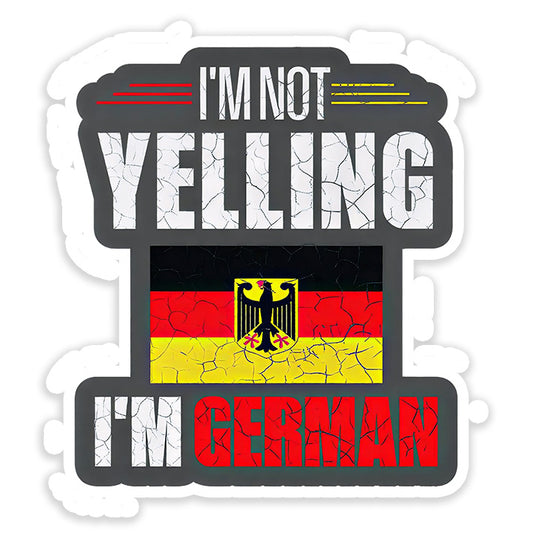 I'm not yelling I'm Germany Sticker