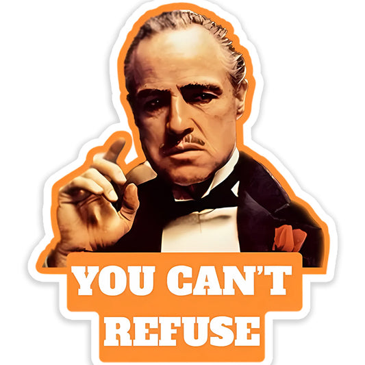 You Cant Refuse Sticker