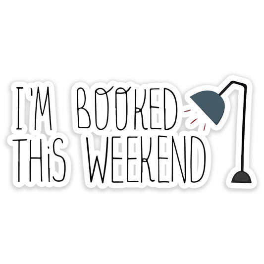 I'm Booked this weekend Sticker